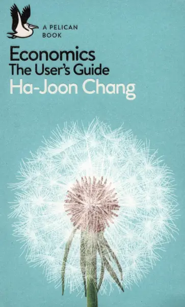 Ha-Joon Chang - Economics. The User's Guide обложка книги