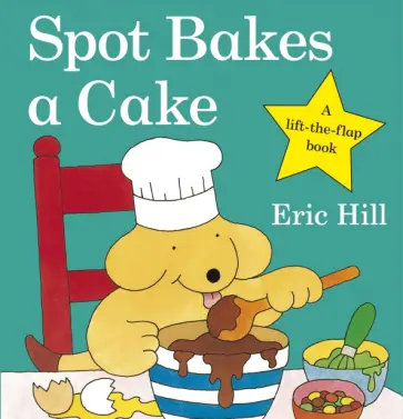 Eric Hill - Spot Bakes A Cake обложка книги