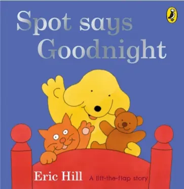 Eric Hill - Spot Says Goodnight Eric Hill - Spot Says Goodnight обложка книги