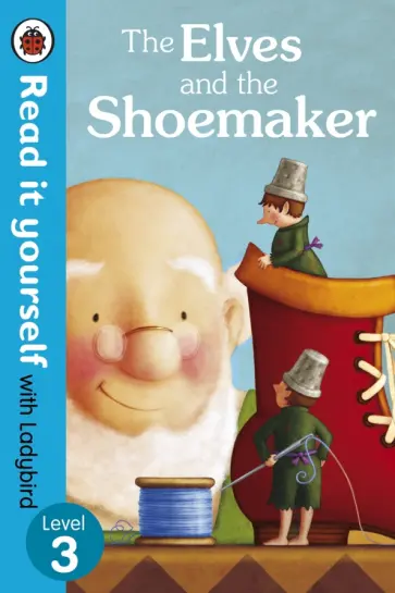 The Elves and the Shoemaker. Level 3 The Elves and the Shoemaker. Level 3 обложка книги