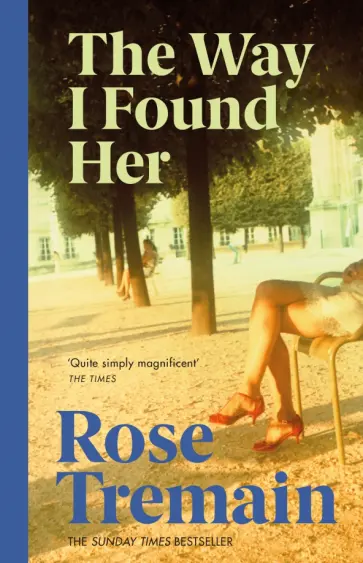 Rose Tremain - The Way I Found Her обложка книги