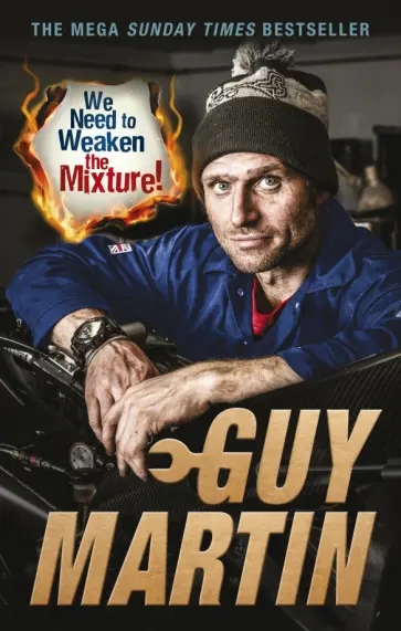 Guy Martin - We Need to Weaken the Mixture обложка книги