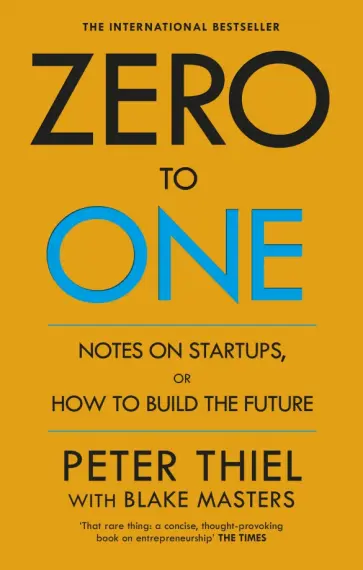 Thiel, Masters - Zero to One. Notes on Start Ups, or How to Build the Future обложка книги