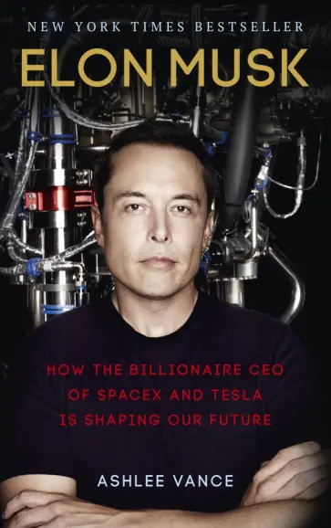 Ashlee Vance - Elon Musk. How the Billionaire CEO of SpaceX and Tesla is Shaping our Future обложка книги