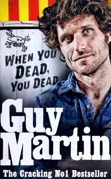 Guy Martin - Guy Martin. When You Dead, You Dead обложка книги