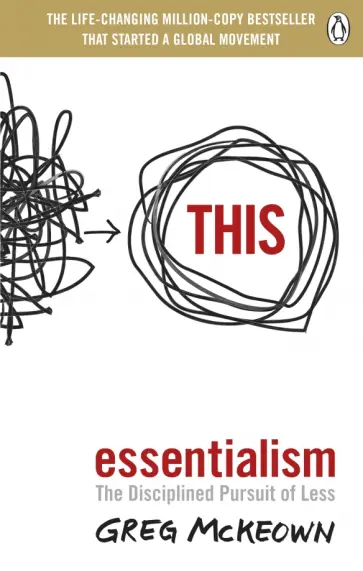 Greg McKeown - Essentialism. The Disciplined Pursuit of Less обложка книги