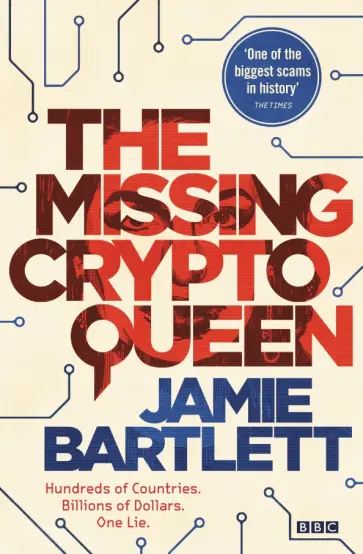 Jamie Bartlett - The Missing Cryptoqueen Jamie Bartlett - The Missing Cryptoqueen обложка книги