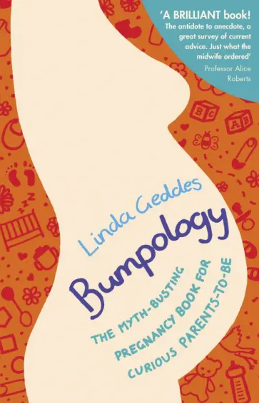Linda Geddes - Bumpology. The myth-busting pregnancy book for curious parents-to-be обложка книги