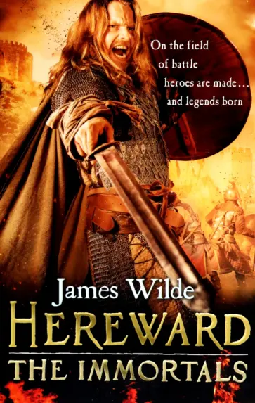 James Wilde - Hereward. The Immortals обложка книги