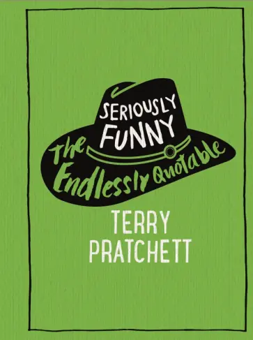 Terry Pratchett - Seriously Funny. The Endlessly Quotable Terry Pratchett обложка книги