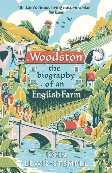 John Lewis-Stempel - Woodston. The Biography of An English Farm John Lewis-Stempel - Woodston. The Biography of An English Farm обложка книги