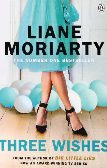 Liane Moriarty - Three Wishes обложка книги