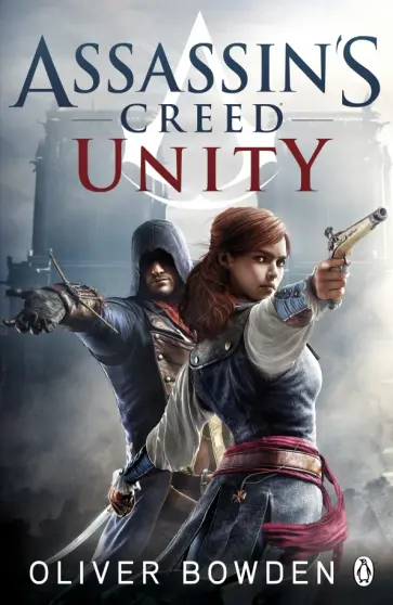 Oliver Bowden - Assassin's Creed. Unity Oliver Bowden - Assassin's Creed. Unity обложка книги