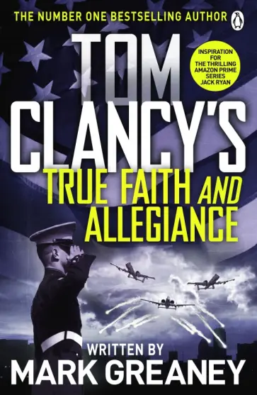 Mark Greaney - Tom Clancy's True Faith and Allegiance обложка книги