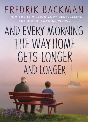 Fredrik Backman - Every Morning the Way Home Gets Longer and Longer Fredrik Backman - Every Morning the Way Home Gets Longer and Longer обложка книги
