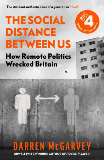 Darren McGarvey - The Social Distance Between Us. How Remote Politics Wrecked Britain обложка книги
