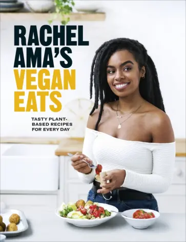 Rachel Ama - Rachel Ama’s Vegan Eats. Tasty plant-based recipes for every day обложка книги