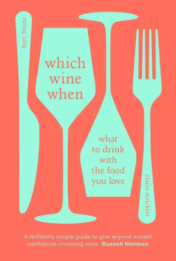 Blaize, Strickett - Which Wine When. What to drink with the food you love обложка книги