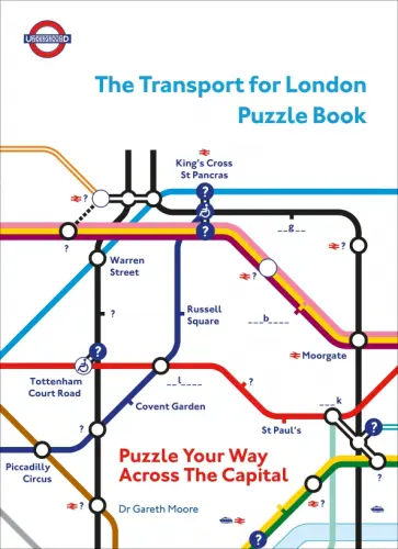 Gareth Moore - The Transport for London Puzzle Book. Puzzle Your Way Across the Capital обложка книги