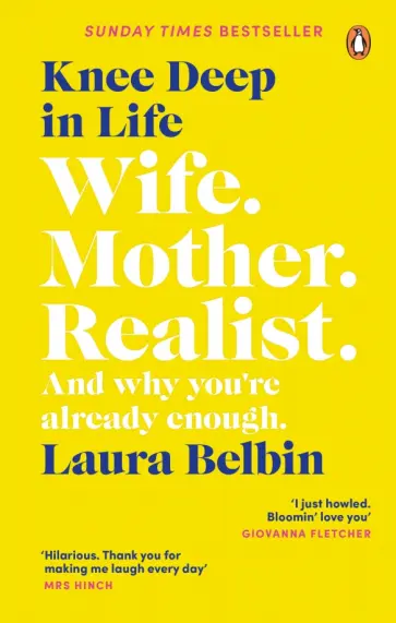 Laura Belbin - Knee Deep in Life. Wife, Mother, Realist… and why we’re already enough обложка книги