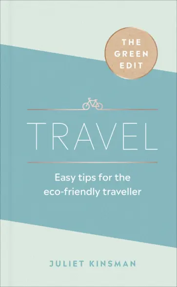 Juliet Kinsman - Travel. Easy tips for the eco-friendly traveller обложка книги