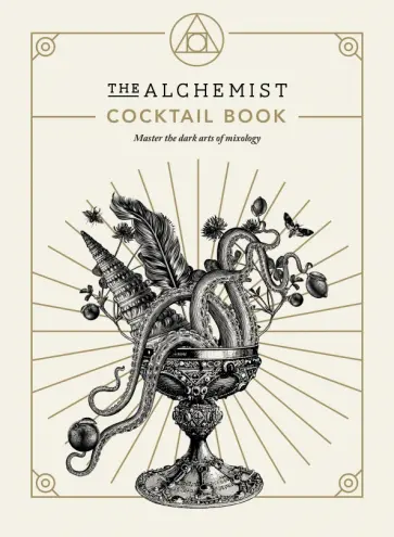 The Alchemist Cocktail Book. Master the dark arts of mixology обложка книги