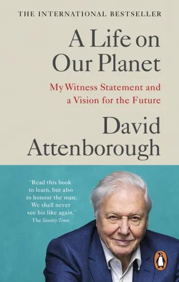 Attenborough, Hughes - A Life on Our Planet. My Witness Statement and a Vision for the Future Attenborough, Hughes - A Life on Our Planet. My Witness Statement and a Vision for the Future обложка книги