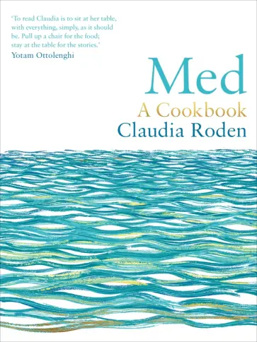 Claudia Roden - Med. A Cookbook Claudia Roden - Med. A Cookbook обложка книги