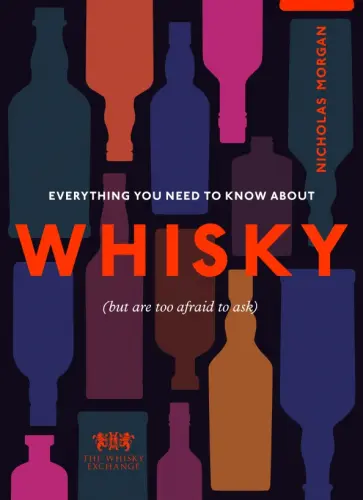 Nicholas Morgan - Everything You Need to Know About Whisky (But are too afraid to ask) обложка книги