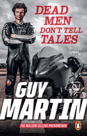 Guy Martin - Dead Men Don’t Tell Tales Guy Martin - Dead Men Don’t Tell Tales обложка книги