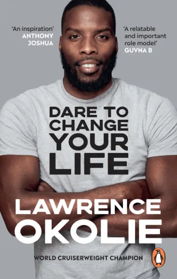 Lawrence Okolie - Dare to Change Your Life Lawrence Okolie - Dare to Change Your Life обложка книги