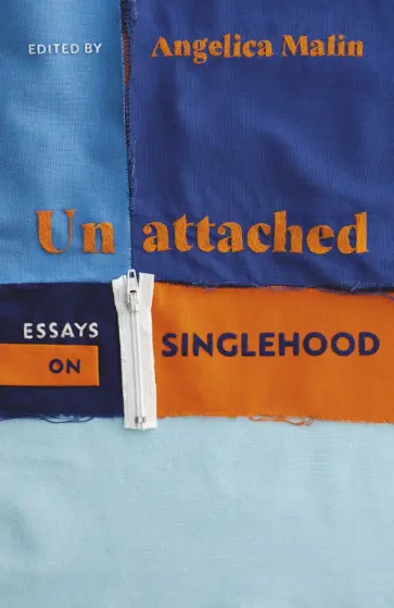 Malin, Bell - Unattached. Essays on Singlehood Malin, Bell - Unattached. Essays on Singlehood обложка книги