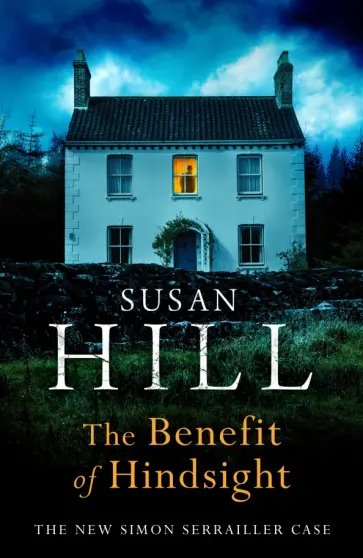 Susan Hill - The Benefit of Hindsight Susan Hill - The Benefit of Hindsight обложка книги