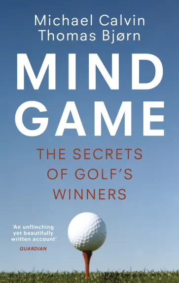 Calvin, Bjorn - Mind Game. The Secrets of Golf's Winners Calvin, Bjorn - Mind Game. The Secrets of Golf's Winners обложка книги