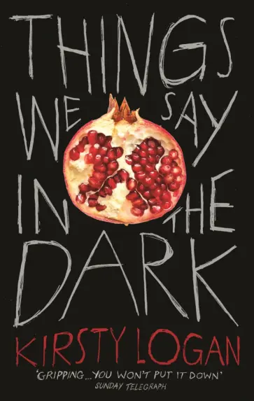 Kirsty Logan - Things We Say in the Dark обложка книги