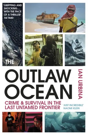 Ian Urbina - The Outlaw Ocean. Crime and Survival in the Last Untamed Frontier обложка книги