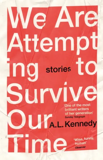 A. Kennedy - We Are Attempting to Survive Our Time A. Kennedy - We Are Attempting to Survive Our Time обложка книги