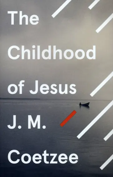 J.M. Coetzee - The Childhood of Jesus J.M. Coetzee - The Childhood of Jesus обложка книги