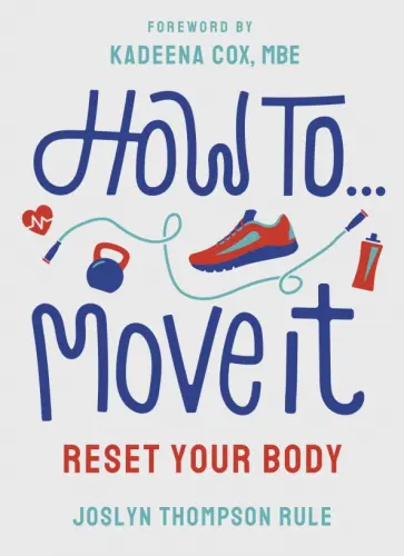 Rule Thompson - How To... Move It. Reset Your Body Rule Thompson - How To... Move It. Reset Your Body обложка книги
