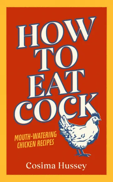 Cosima Hussey - How to Eat Cock обложка книги