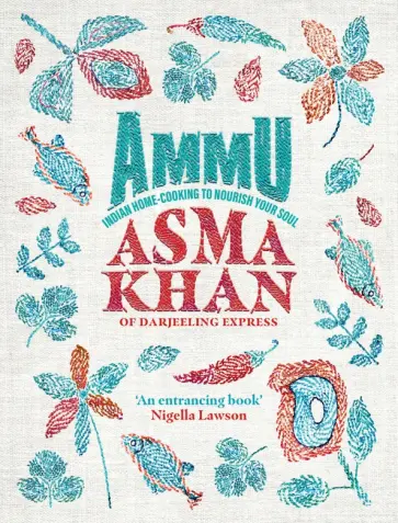 Asma Khan - Ammu. Indian Home-Cooking To Nourish Your Soul обложка книги