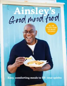 Ainsley Harriott - Ainsley's Good Mood Food. Easy, comforting meals to lift your spirits обложка книги