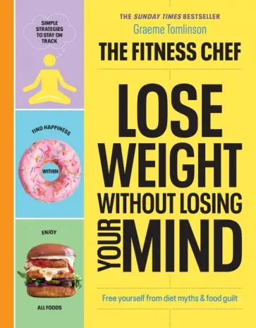 Graeme Tomlinson - Lose Weight Without Losing Your Mind обложка книги