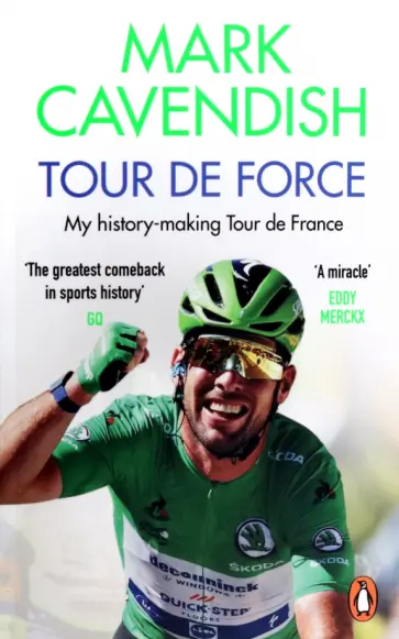 Mark Cavendish - Tour de Force. My history-making Tour de France Mark Cavendish - Tour de Force. My history-making Tour de France обложка книги