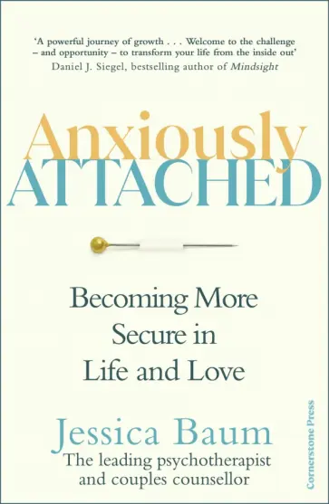 Jessica Baum - Anxiously Attached. Becoming More Secure in Life and Love Jessica Baum - Anxiously Attached. Becoming More Secure in Life and Love обложка книги