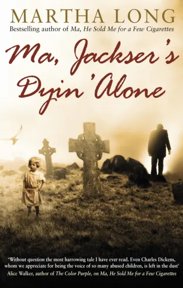 Martha Long - Ma, Jackser's Dyin Alone обложка книги
