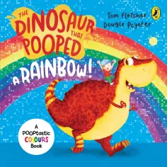 Fletcher, Poynter - The Dinosaur that Pooped a Rainbow! обложка книги