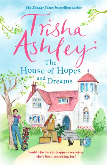 Trisha Ashley - The House of Hopes and Dreams Trisha Ashley - The House of Hopes and Dreams обложка книги