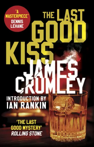 James Crumley - The Last Good Kiss обложка книги