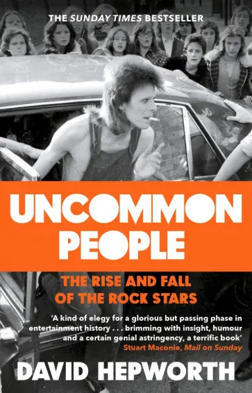 David Hepworth - Uncommon People. The Rise and Fall of the Rock Stars 1955-1994 David Hepworth - Uncommon People. The Rise and Fall of the Rock Stars 1955-1994 обложка книги